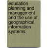 Education Planning And Management And The Use Of Geographical Information Systems door John Mendelsohn