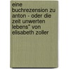 Eine Buchrezension Zu Anton - Oder Die Zeit Unwerten Lebens" Von Elisabeth Zoller door Matias Esser