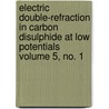 Electric Double-Refraction In Carbon Disulphide At Low Potentials Volume 5, No. 1 by Gustaf Waldermar Elm N.