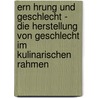 Ern Hrung Und Geschlecht - Die Herstellung Von Geschlecht Im Kulinarischen Rahmen door Leonie Ingelbach