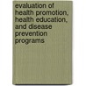 Evaluation Of Health Promotion, Health Education, And Disease Prevention Programs by Robert M. Goodman