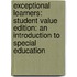 Exceptional Learners: Student Value Edition: An Introduction To Special Education