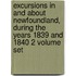 Excursions In And About Newfoundland, During The Years 1839 And 1840 2 Volume Set