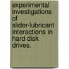 Experimental Investigations Of Slider-Lubricant Interactions In Hard Disk Drives. door Sean N. Moseley