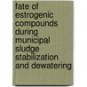 Fate Of Estrogenic Compounds During Municipal Sludge Stabilization And Dewatering by Edward T. Furlong