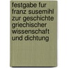 Festgabe Fur Franz Susemihl Zur Geschichte Griechischer Wissenschaft Und Dichtung door Franz Susemihl