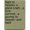 Flight To Heaven: A Plane Crash...A Lone Survivor...A Journey To Heaven--And Back door Dale Black