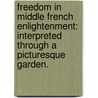 Freedom In Middle French Enlightenment: Interpreted Through A Picturesque Garden. door Ning Jia