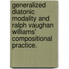 Generalized Diatonic Modality And Ralph Vaughan Williams' Compositional Practice. door Ian Frederick Edward Bates