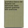 Gramatica basica del espanol con Ejercicios/ Basic Spanish Grammar with Exercices by Isabel Bueso