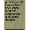 Grundlagen Der Klassischen Tibetischen Medizin: Korpersafte, Diagnostik, Therapie door Marion Zimmermann
