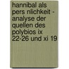 Hannibal Als Pers Nlichkeit - Analyse Der Quellen Des Polybios Ix 22-26 Und Xi 19 by Christina Gieseler