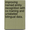 Improving Named Entity Recognition With Co-Training And Unlabeled Bilingual Data. door Xiaoyi Ma