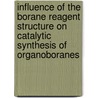 Influence Of The Borane Reagent Structure On Catalytic Synthesis Of Organoboranes by Henrik Gulyas