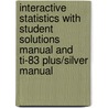 Interactive Statistics With Student Solutions Manual And Ti-83 Plus/Silver Manual door Martha Aliaga