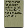 Interventions For Children With Or At Risk For Emotional And Behavioral Disorders door Tam E. O'Shaughnessy