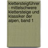 Klettersteigführer - Mittelschwere Klettersteige und Klassiker der Alpen, Band 1 by Tobias Sessler