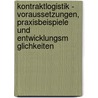 Kontraktlogistik - Voraussetzungen, Praxisbeispiele Und Entwicklungsm Glichkeiten door Christian Schwab