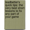 Leadbetter's Quick Tips: The Very Best Short Lessons To Fix Any Part Of Your Game by Scott Smith