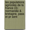 Les Populations Agricoles De La France (3); Normandie & Bretagne, Pass Et Pr Sent by Henri Joseph Lon Baudrillart