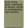Limits Of The Book: Interfaces Of Literary Culture In Contemporary Latin America. door Craig Epplin