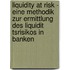 Liquidity At Risk - Eine Methodik Zur Ermittlung Des Liquidit Tsrisikos In Banken