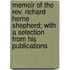 Memoir Of The Rev. Richard Herne Shepherd; With A Selection From His Publications