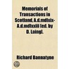 Memorials Of Transactions In Scotland, A.D.Mdlxix-A.D.Mdlxxiii [Ed. By D. Laing]. by Richard Bannatyne