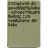 Metaphysik Der Geschlechtsliebe - Schopenhauers Beitrag Zum Verstandnis Der Liebe