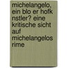 Michelangelo, Ein Blo Er Hofk Nstler? Eine Kritische Sicht Auf Michelangelos Rime door Paul Vierkant