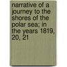 Narrative Of A Journey To The Shores Of The Polar Sea; In The Years 1819, 20, 21 door Sir John Franklin