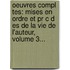 Oeuvres Compl Tes: Mises En Ordre Et Pr C D Es De La Vie De L'Auteur, Volume 3...