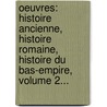 Oeuvres: Histoire Ancienne, Histoire Romaine, Histoire Du Bas-Empire, Volume 2... door Louis-Philippe De S. Gur