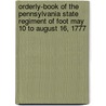 Orderly-Book Of The Pennsylvania State Regiment Of Foot May 10 To August 16, 1777 by John Woolf Jordan