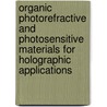 Organic Photorefractive And Photosensitive Materials For Holographic Applications door Klaus Meerholz