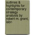 Outlines & Highlights For Contemporary Strategy Analysis By Robert M. Grant, Isbn