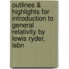 Outlines & Highlights For Introduction To General Relativity By Lewis Ryder, Isbn by Lewis Ryder
