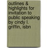 Outlines & Highlights For Invitation To Public Speaking By Cindy L. Griffin, Isbn by Cram101 Textbook Reviews