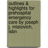 Outlines & Highlights For Prehospital Emergency Care By Joseph J. Mistovich, Isbn by Joseph Mistovich