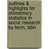 Outlines & Highlights For Elementary Statistics In Social Research By Levin, Isbn