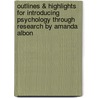 Outlines & Highlights for Introducing Psychology Through Research by Amanda Albon door Cram101 Textbook Reviews
