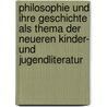 Philosophie Und Ihre Geschichte Als Thema Der Neueren Kinder- Und Jugendliteratur door Petra Vera Rüppel