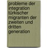 Probleme der Integration türkischer Migranten der zweiten und dritten Generation by Nilüfer Keskin