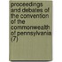 Proceedings And Debates Of The Convention Of The Commonwealth Of Pennsylvania (7)