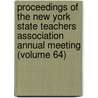 Proceedings Of The New York State Teachers Association Annual Meeting (Volume 64) door New York State Teachers Association