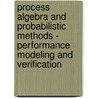 Process Algebra And Probabilistic Methods - Performance Modeling And Verification door Galia Angelova
