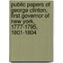 Public Papers Of George Clinton, First Governor Of New York, 1777-1795, 1801-1804