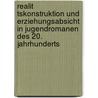 Realit Tskonstruktion Und Erziehungsabsicht In Jugendromanen Des 20. Jahrhunderts by Annika Rohkst