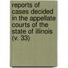 Reports Of Cases Decided In The Appellate Courts Of The State Of Illinois (V. 33) by Illinois Appellate Court
