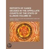 Reports Of Cases Decided In The Appellate Courts Of The State Of Illinois (V. 55) door Illinois. Appellate Court